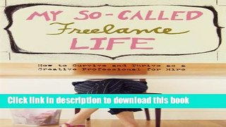 Read Books My So-Called Freelance Life: How to Survive and Thrive as a Creative Professional for