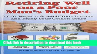 Download Books Retiring Well on a Poor Man s Budget: 1,001 Ways to Stretch Your Income and Enjoy