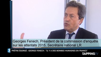 Prêtre égorgé : Un député des Républicains dénonce, "il y a des bombes humaines en France" (Vidéo)