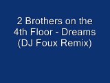 2 Brothers on the 4th Floor - Dreams (DJ Foux Remix)