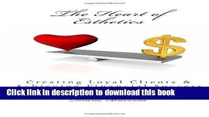 下载视频: Download The Heart of Esthetics: Creating Loyal Clients   Achieving Financial Success  Ebook Online