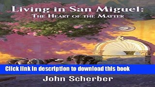 Read Books Living in San Miguel: The Heart of the Matter E-Book Free