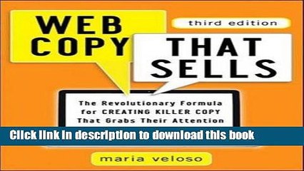 Download Web Copy That Sells: The Revolutionary Formula for Creating Killer Copy That Grabs Their