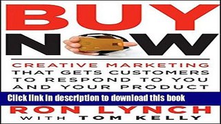 Read Buy Now: Creative Marketing that Gets Customers to Respond to You and Your Product  Ebook