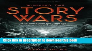 Read Winning the Story Wars: Why Those Who Tell (and Live) the Best Stories Will Rule the Future