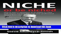 Read Niche or be Niched: A guide to developing a niche market for professional services firms.