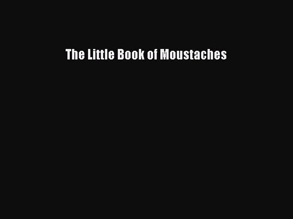 Free Full [PDF] Downlaod  The Little Book of Moustaches  Full Free