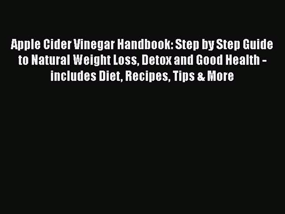 READ book  Apple Cider Vinegar Handbook: Step by Step Guide to Natural Weight Loss Detox and