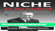 Download Niche or be Niched: How to earn a reputation as an expert in a few well-chosen markets