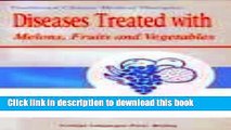 Download Diseases Treated with Melons, Fruits and Vegetables: Traditional Chinese Medical