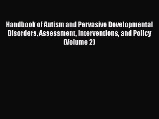 READ book  Handbook of Autism and Pervasive Developmental Disorders Assessment Interventions