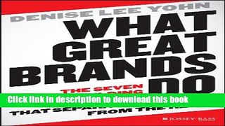 Read What Great Brands Do: The Seven Brand-Building Principles that Separate the Best from the