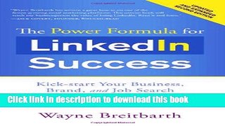 Read The Power Formula for LinkedIn Success (Second Edition - Entirely Revised) : Kick-start Your