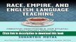 Read Race, Empire, and English Language Teaching: Creating Responsible and Ethical Anti-Racist
