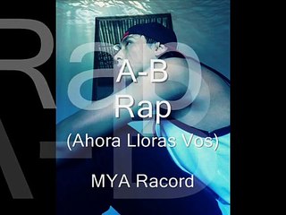 A B Rap ahora lloras vos 2014