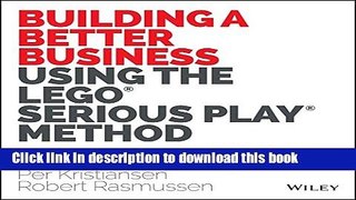 Read Building a Better Business Using the Lego Serious Play Method  Ebook Free