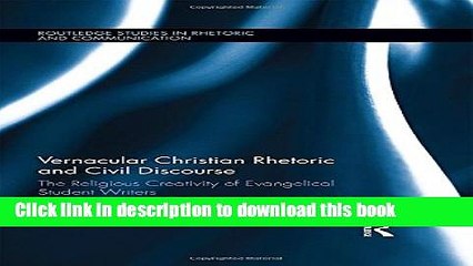Read Vernacular Christian Rhetoric and Civil Discourse: The Religious Creativity of Evangelical