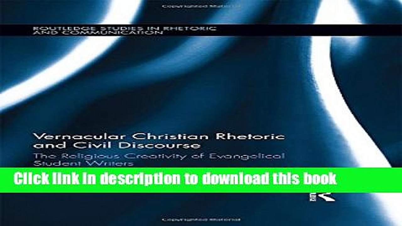 Read Vernacular Christian Rhetoric and Civil Discourse: The Religious Creativity of Evangelical