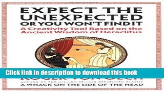 Read Expect the Unexpected or You Won t Find It: A Creativity Tool Based on the Ancient Wisdom Of