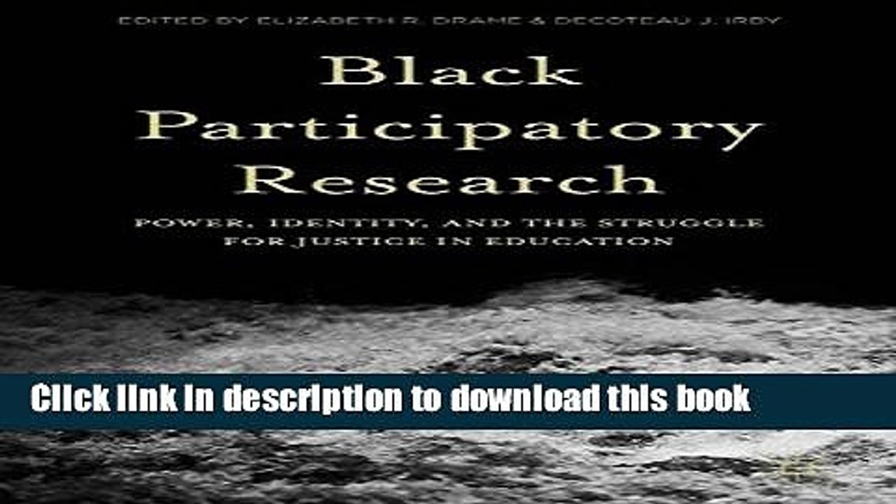 Read Black Participatory Research: Power, Identity, and the Struggle for Justice in Education
