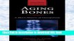 Read Aging Bones: A Short History of Osteoporosis (Johns Hopkins Biographies of Disease) Ebook Free