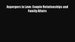 Free Full [PDF] Downlaod  Aspergers in Love: Couple Relationships and Family Affairs  Full