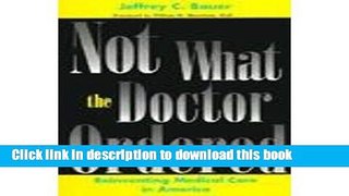 Download Not What the Doctor Ordered: Reinventing Medical Care in America Ebook Free