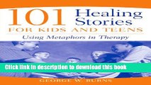 Read 101 Healing Stories for Kids and Teens: Using Metaphors in Therapy PDF Free