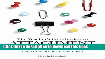 Read The Teacher s Introduction to Attachment: Practical Essentials for Teachers, Carers and