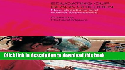 Read Educating Our Black Children: New Directions and Radical Approaches (Studies in Inclusive