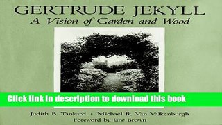 Download Book Gertrude Jekyll: A Vision of Wood and Garden E-Book Download