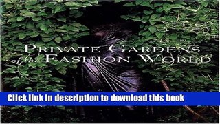 Read Book Private Gardens of the Fashion World Ebook PDF