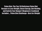 READ book  Paleo Diet: The Top 110 Delicious Paleo Diet Recipes to Lose Weight Boost Energy