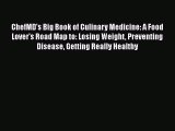 READ book  ChefMD's Big Book of Culinary Medicine: A Food Lover's Road Map to: Losing Weight