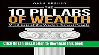Read The 10 Pillars of Wealth: Mind-Sets of the World s Richest People  Ebook Free