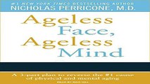Download Books Ageless Face, Ageless Mind: Erase Wrinkles and Rejuvenate the Brain E-Book Download