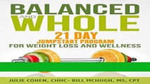 Read Books Balanced and Whole: 21 Day Jumpstart Program for Weight Loss and Wellness ebook textbooks