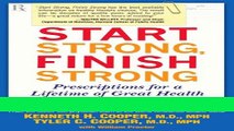 Read Books Start Strong, Finish Strong: Prescriptions for a Lifetime of Great Health E-Book Free