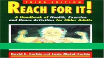 Read Books Reach for It: A Handbook of Health, Exercise and Dance for Older Adults ebook textbooks