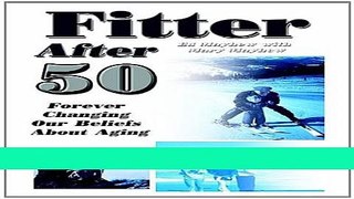 Read Books Fitter After 50: Forever Changing Our Beliefs About Aging ebook textbooks