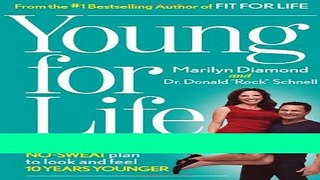 Read Books Young For Life: The Easy No-Diet, No-Sweat Plan to Look and Feel 10 Years Younger