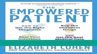 Read Books The Empowered Patient: How to Get the Right Diagnosis, Buy the Cheapest Drugs, Beat