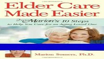 Read Books Elder Care Made Easier: Doctor Marion s 10 Steps to Help You Care for an Aging Loved