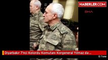 Diyarbakır 7'nci Kolordu Komutanı Korgeneral Yılmaz da Tutuklandı