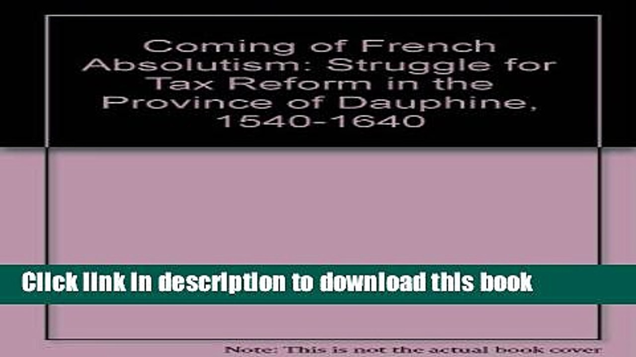 [Read PDF] The Coming of French Absolutism: The Struggle for Tax Reform in the Province of