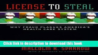 Download License to Steal: Why Fraud Plagues America s Health Care System Free Books
