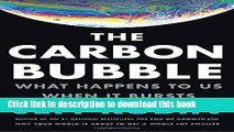 Read The Carbon Bubble: What Happens to Us When It Bursts  Ebook Free