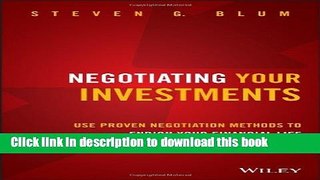 Read Negotiating Your Investments: Use Proven Negotiation Methods to Enrich Your Financial Life