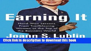 Read Earning It: Hard-Won Lessons from Trailblazing Women at the Top of the Business World  Ebook