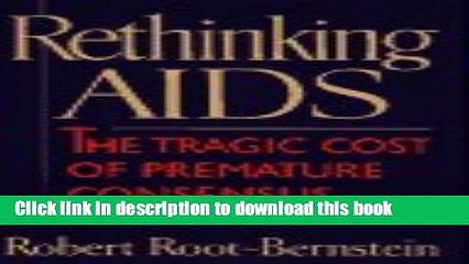 PDF Rethinking AIDS: The Tragic Cost of Premature Consensus  Read Online
